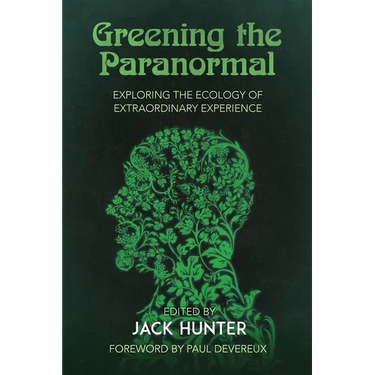Greening the Paranormal: Exploring the Ecology of Extraordinary Experience