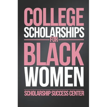College Scholarships for Black Women: Your Ultimate Guide To A Debt-Free College Education
