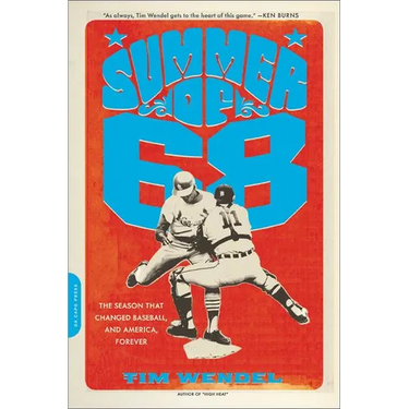 Summer of '68: The Season That Changed Baseball -- And America -- Forever