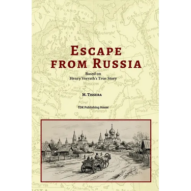 Escape From Russia Based on Henry Vorrath's True Story