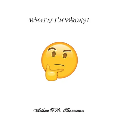 What if I'm Wrong?