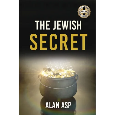 The Jewish Secret: How I Went From Over $300K In Debt To Ever Growing Wealth And Leaving A