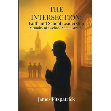 The Intersection of Faith and School Leadership: Memoirs of a School Administrator