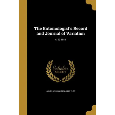 The Entomologist's Record and Journal of Variation; v. 23 1911