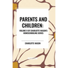 Parents and Children, of Charlotte Mason's Original Homeschooling Series, Volume II