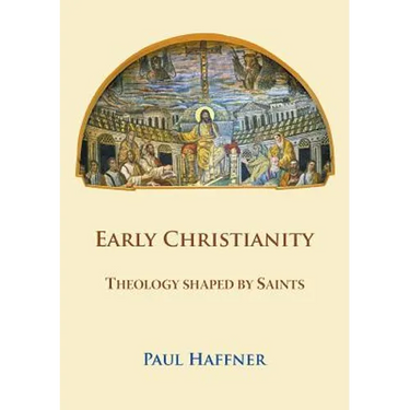 Early Christianity: Theology shaped by Saints