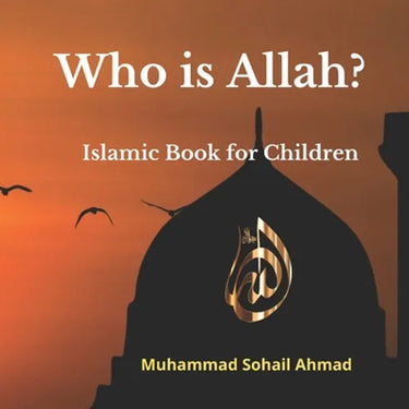 Who is Allah? Islamic Book for Children: Surah of Quran for Children Understanding about Allah, Muslim books for kids, Muslim goodnight stories Book