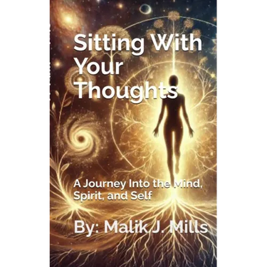 Sitting With Your Thoughts: A Journey into the Mind, Spirit, and Self