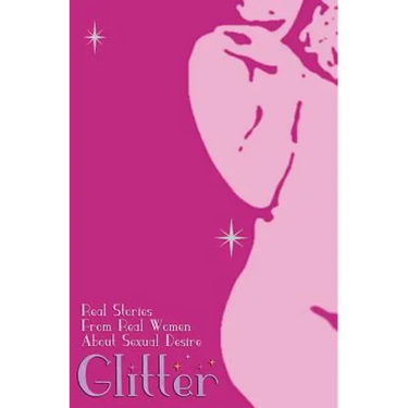 Glitter: Real Stories From Real Women About Sexual Desire