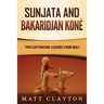 Sunjata and Bakaridjan Koné: Two Captivating Legends from Mali