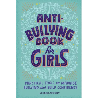 Anti-Bullying Book for Girls: Practical Tools to Manage Bullying and Build Confidence