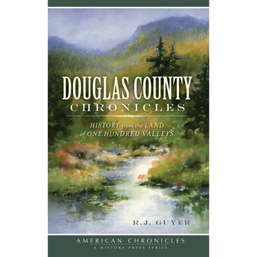 Douglas County Chronicles: History from the Land of One Hundred Valleys