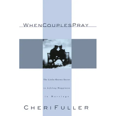When Couples Pray: The Little-Known Secret to Lifelong Happiness in Marriage