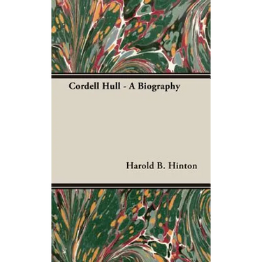 Cordell Hull - A Biography