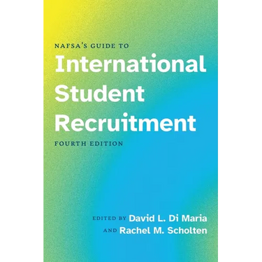 NAFSA's Guide to International Student Recruitment, Fourth Edition