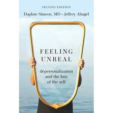 Feeling Unreal: Depersonalization and the Loss of the Self