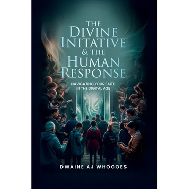 The Divine Initiative and The Human Response: Navigating Your Faith in the Digital Age