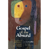 Gospel of the Absurd: Assemblies of Interpretation, Embodiment, and Faithfulness