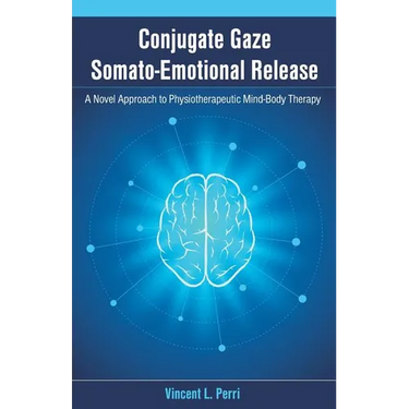 Conjugate Gaze Somato-Emotional Release a Novel Approach to Physiotherapeutic Mind-Body Therapy