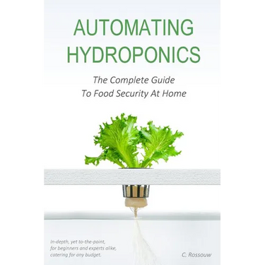 Automating Hydroponics: The Complete Guide to Food Security at Home