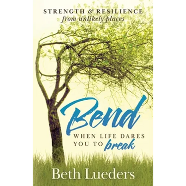 Bend: When Life Dares You to Break