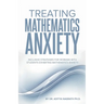 Treating Mathematics Anxiety: Inclusive Strategies for Working With Students Exhibiting Mathematics Anxiety