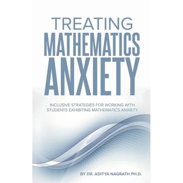 Treating Mathematics Anxiety: Inclusive Strategies for Working With Students Exhibiting Mathematics Anxiety