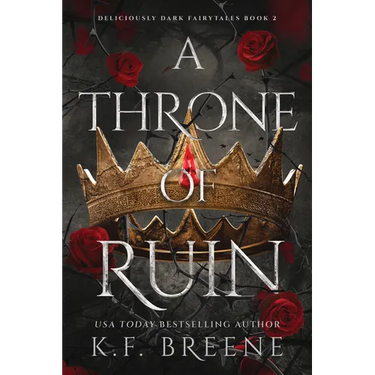 A Throne of Ruin: Deliciously Dark Fairytales, Book 2
