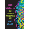 Open Socrates: The Case for a Philosophical Life