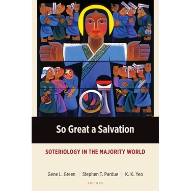 So Great a Salvation: Soteriology in the Majority World
