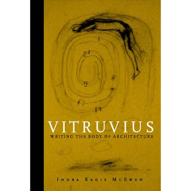 Vitruvius: Writing the Body of Architecture
