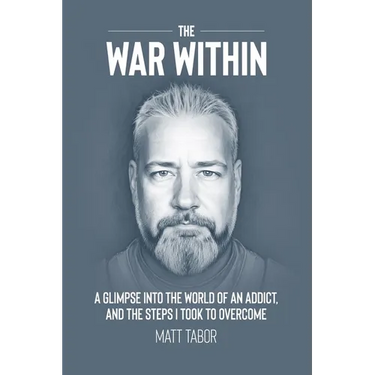 The War Within: A glimpse into the world of an addict. And the steps I took to overcome.