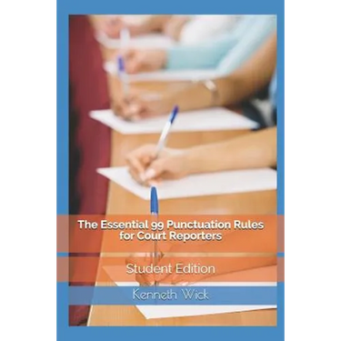 The Essential 99 Punctuation Rules For Court Reporters: Student Edition
