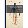 A Manual of Surgery for Students and Physicians