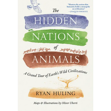 The Hidden Nations of Animals: A Grand Tour of Earth's Wild Civilizations