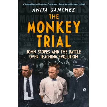 The Monkey Trial: John Scopes and the Battle Over Teaching Evolution
