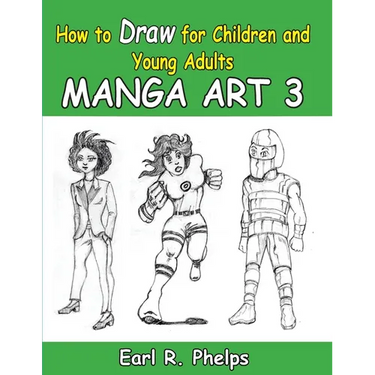How to Draw for Children and Young Adult: Manga Art 3