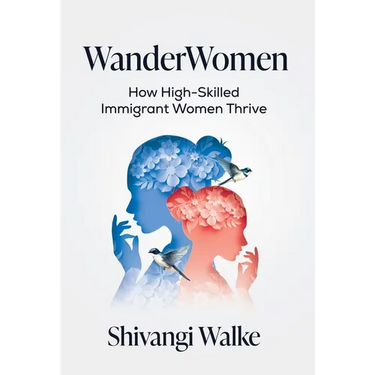 WanderWomen: How High-Skilled Immigrant Women Thrive