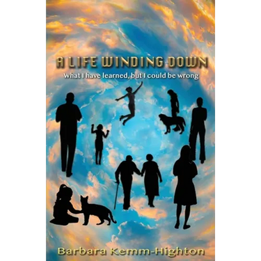 A Life Winding Down: What I Have Learned, But I Could Be Wrong