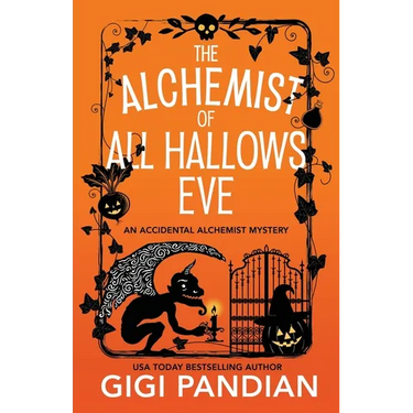 The Alchemist of All Hallows Eve: An Accidental Alchemist Mystery