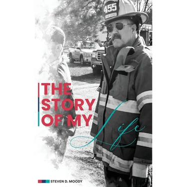 The Story of My Life: A Collection Of Stories In The Life Of A Fire Chief