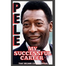 Pele: My Successful Career That Became Controversial