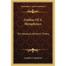 Outline Of A Metaphysics: The Absolute-Relative Theory