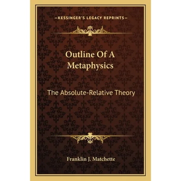 Outline Of A Metaphysics: The Absolute-Relative Theory
