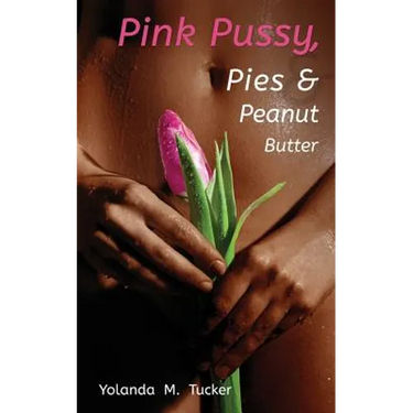 Pink Pussy, Pies and Peanut Butter
