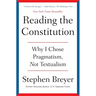 Reading the Constitution: Why I Chose Pragmatism, Not Textualism