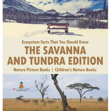 Ecosystem Facts That You Should Know - The Savanna and Tundra Edition - Nature Picture Books Children's Nature Books