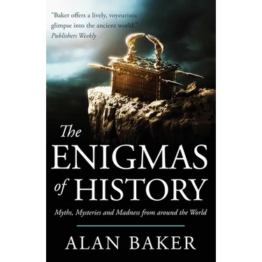 The Enigmas of History: Myths, mysteries and madness from around the world