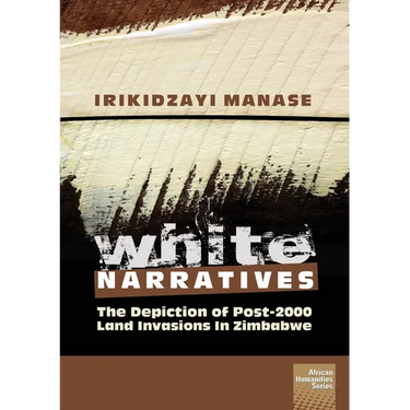 White Narratives: The depiction of post-2000 land invasions in Zimbabwe