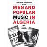 Men and Popular Music in Algeria: The Social Significance of Rai